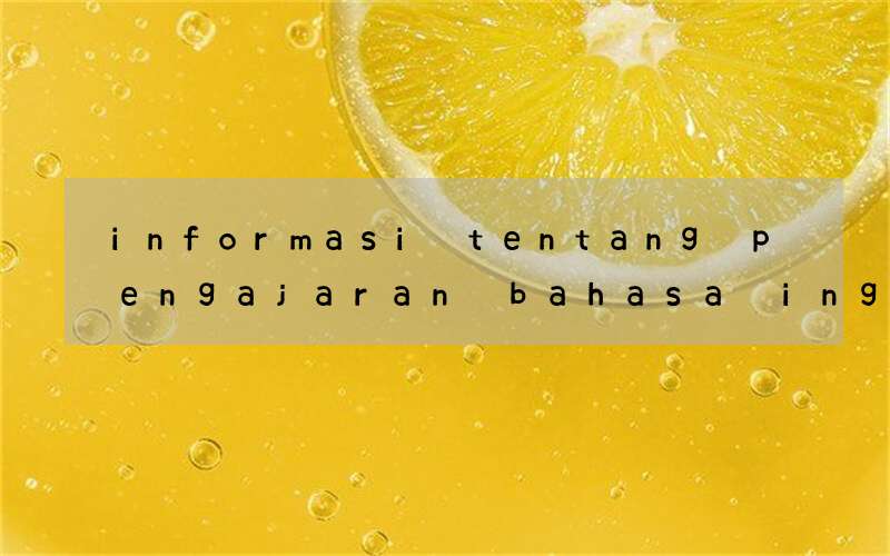 informasi tentang pengajaran bahasa inggris di indonesia
